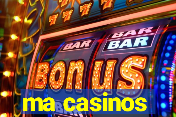 ma casinos