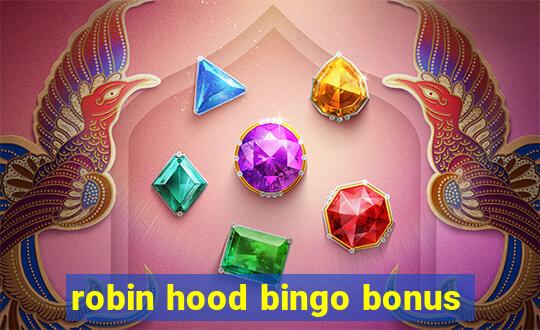 robin hood bingo bonus