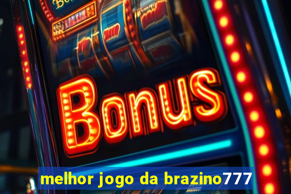 melhor jogo da brazino777