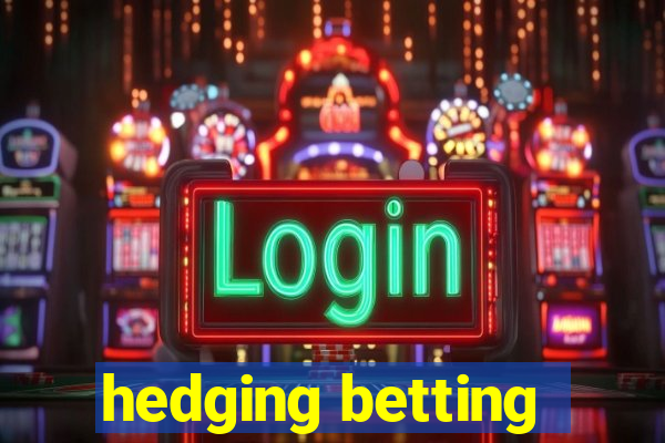 hedging betting