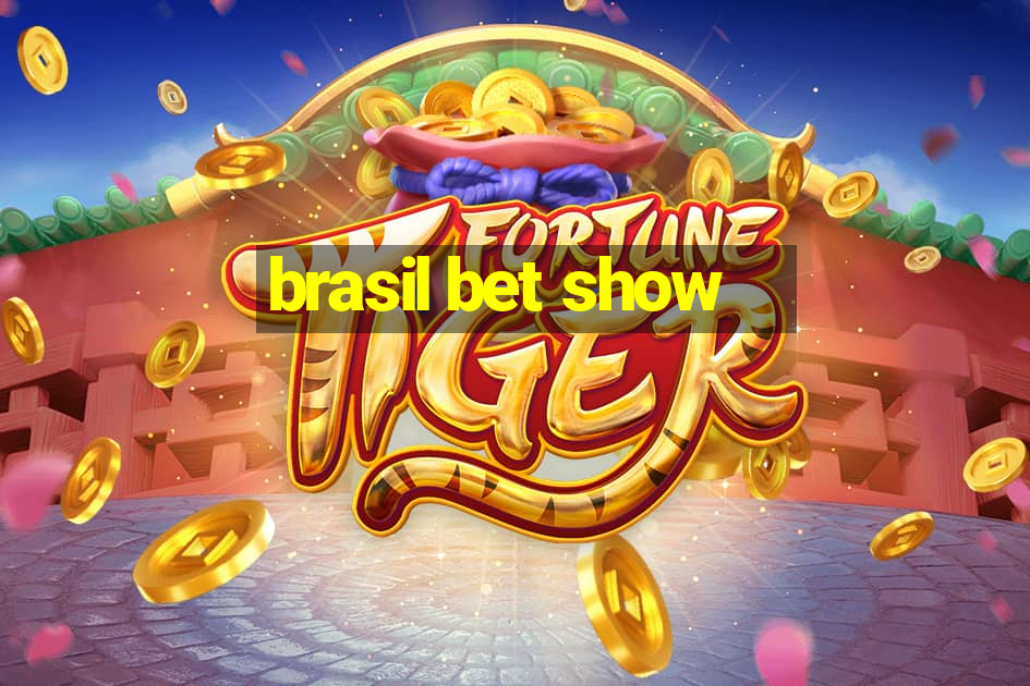 brasil bet show