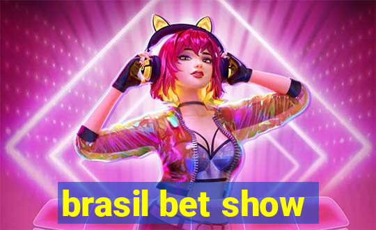 brasil bet show