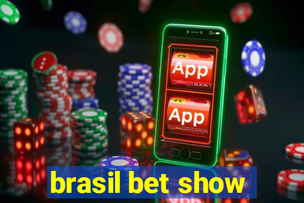 brasil bet show