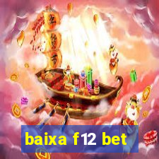 baixa f12 bet