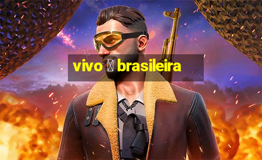 vivo 茅 brasileira