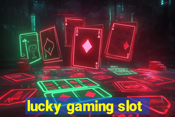 lucky gaming slot