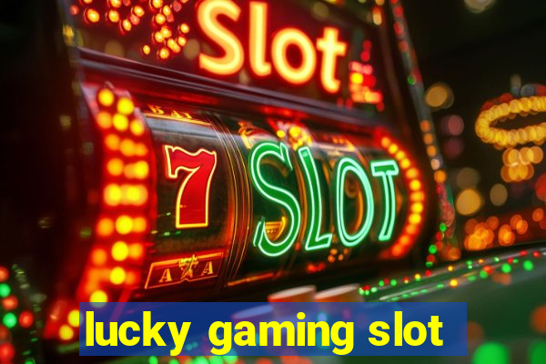 lucky gaming slot