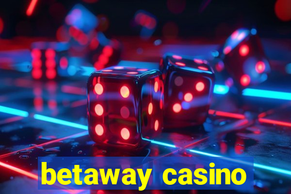 betaway casino