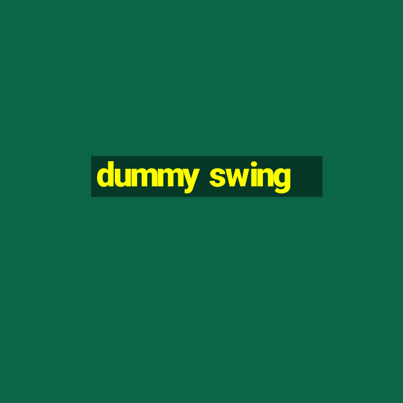 dummy swing