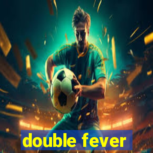 double fever