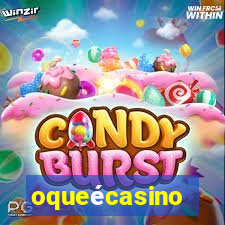 oqueécasino