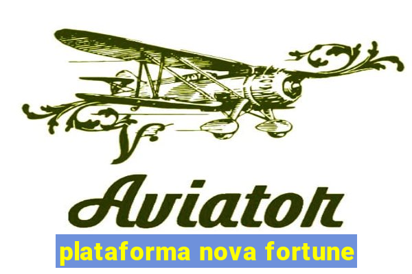 plataforma nova fortune