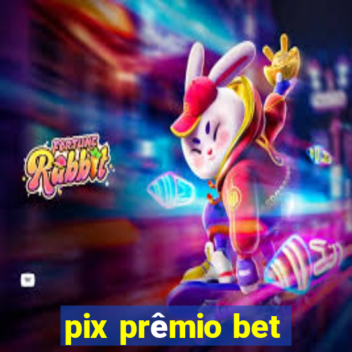 pix prêmio bet