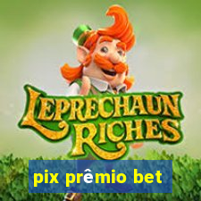 pix prêmio bet