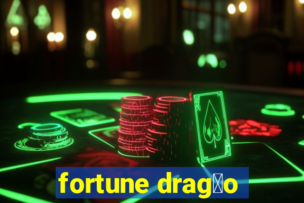 fortune drag茫o