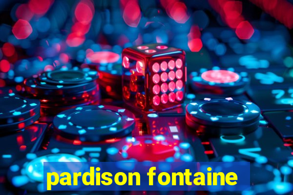 pardison fontaine