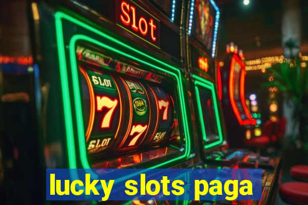 lucky slots paga