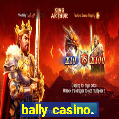 bally casino.