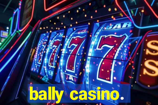 bally casino.