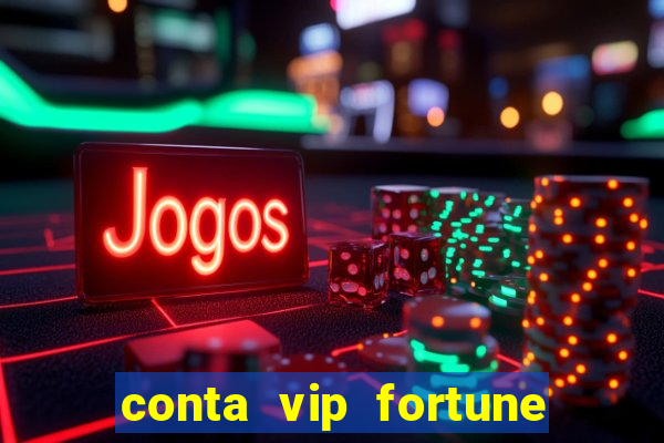 conta vip fortune tiger grátis