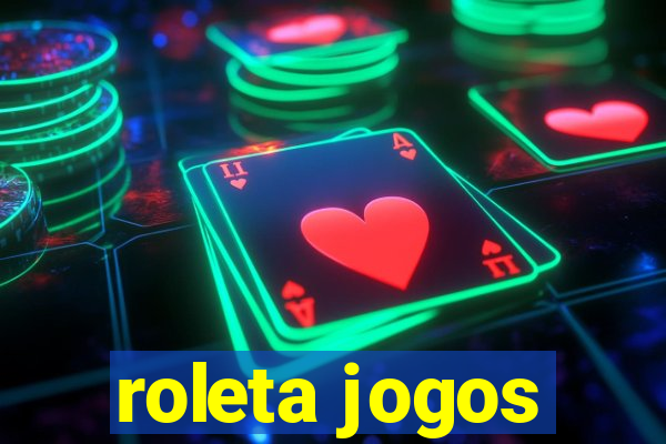 roleta jogos