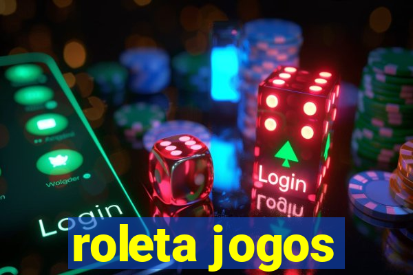 roleta jogos