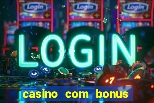 casino com bonus no cadastro