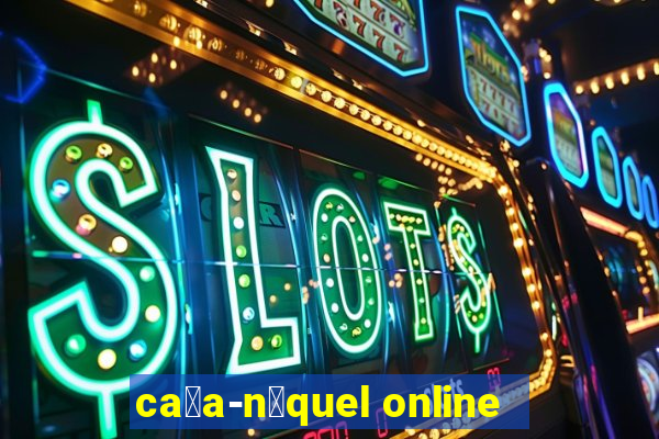 ca莽a-n铆quel online