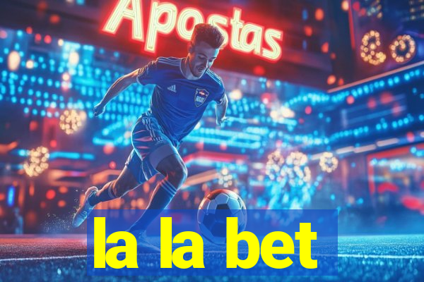 la la bet