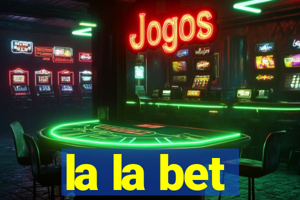 la la bet