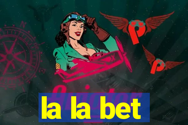 la la bet