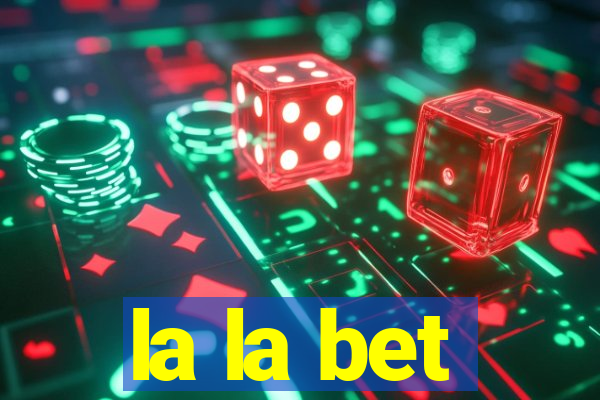 la la bet