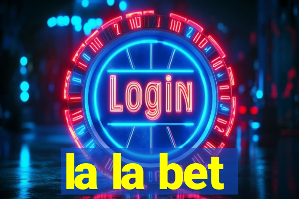 la la bet