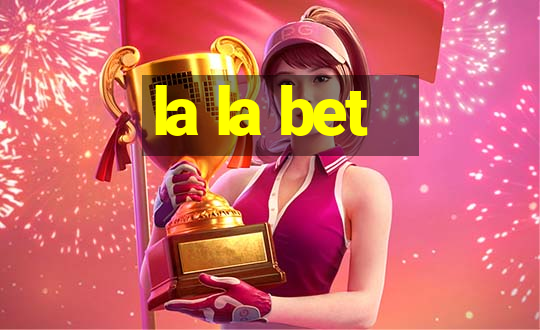 la la bet