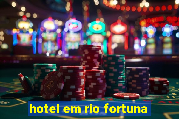 hotel em rio fortuna