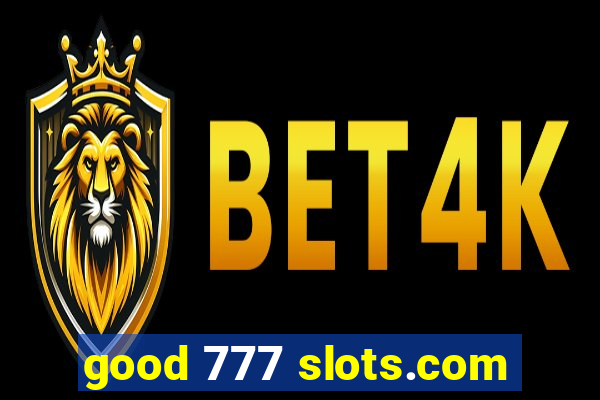 good 777 slots.com