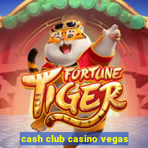 cash club casino vegas