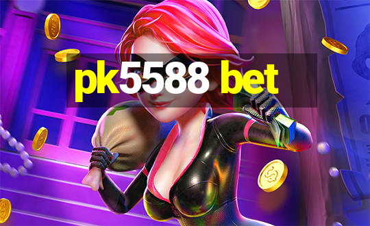 pk5588 bet