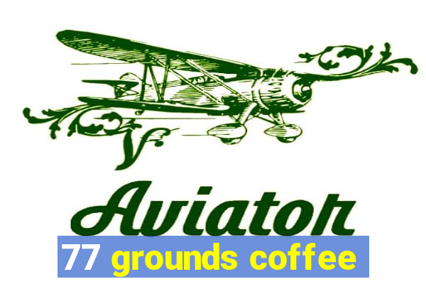 77 grounds coffee