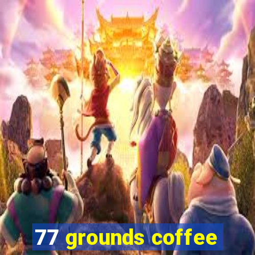 77 grounds coffee