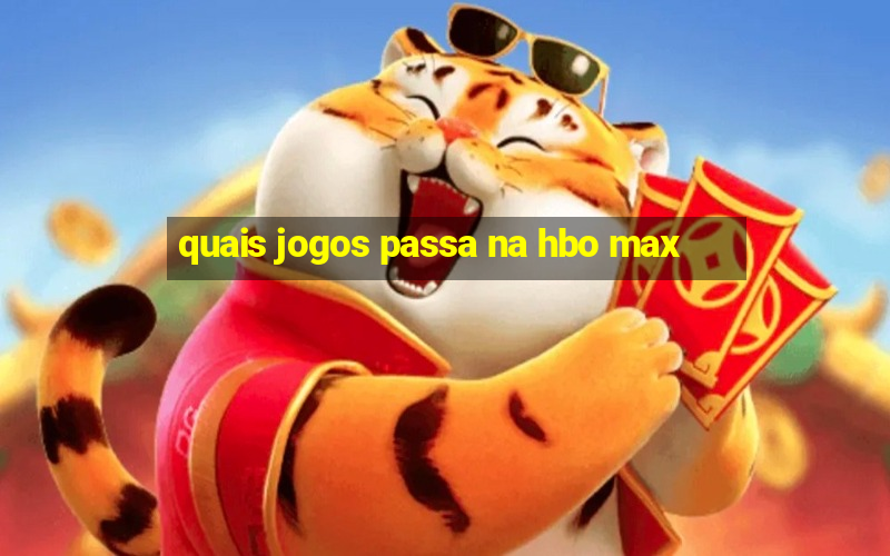 quais jogos passa na hbo max