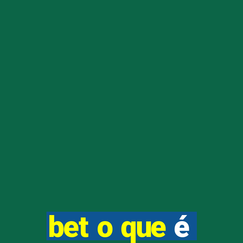 bet o que é