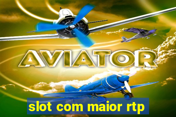 slot com maior rtp