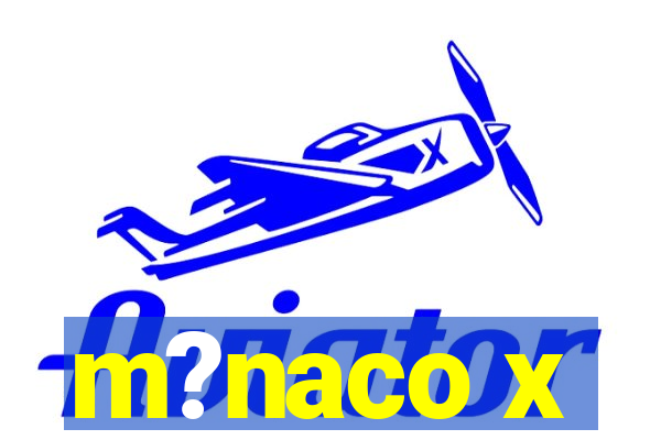 m?naco x