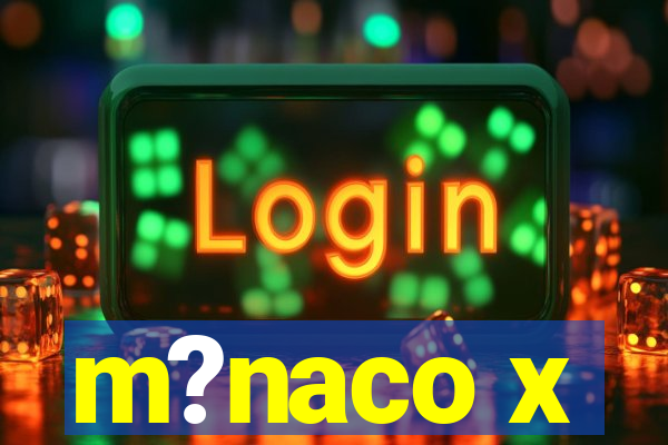 m?naco x