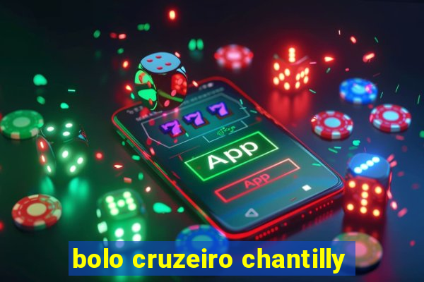 bolo cruzeiro chantilly