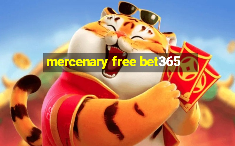 mercenary free bet365