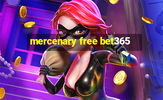 mercenary free bet365