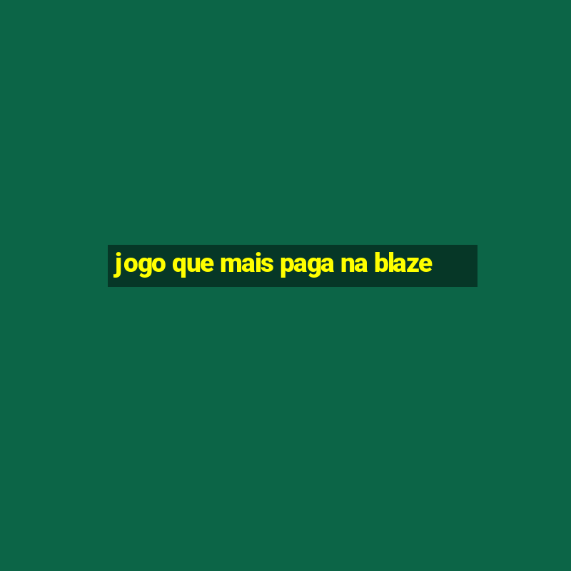 jogo que mais paga na blaze