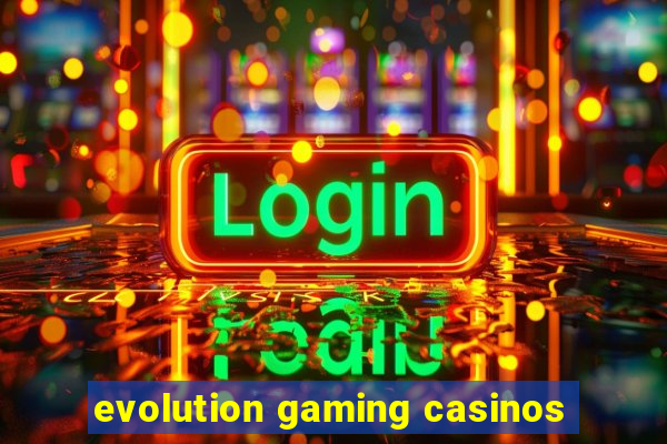 evolution gaming casinos